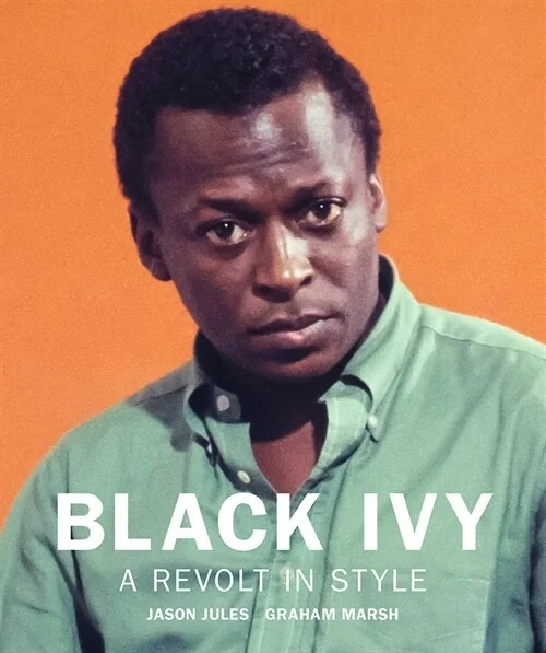 Black Ivy: A Revolt in Style by Jason Jules and Graham Marsh — Black American Ivy aesthetic